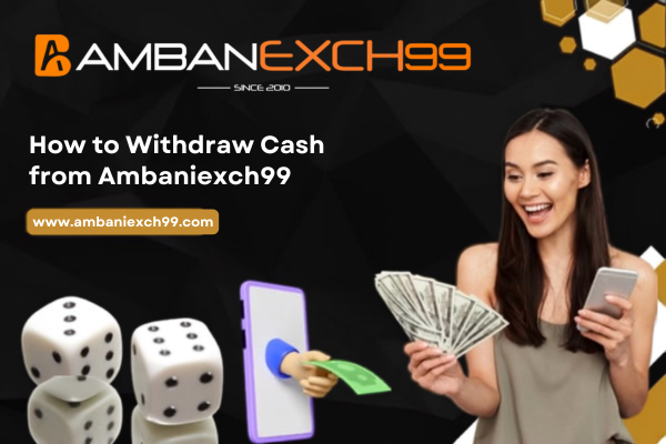 How to Withdraw Cash from Ambaniexch99